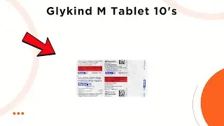 Glykind M Tablet - Uses, Side Effects & Dosage