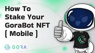 GorAcademy - How to stake your GoraBot NFT on Gora.Fi ( Mobile )