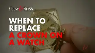 When to replace a crown on your watch