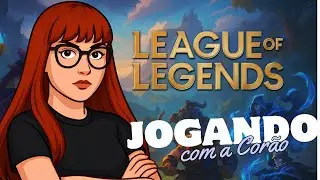 Jogando com a Cor&atilde;o -  League of Legends
