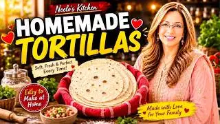How To Make Soft Tortilla At Home! | Neelo's Kitchen