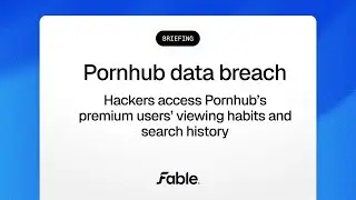 Fable security briefing: Pornhub data breach