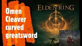 Elden Ring [Omen Cleaver curved greatsword]