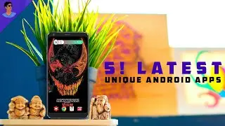Top 5 Latest UNIQUE Android Apps You Must Try - 2018