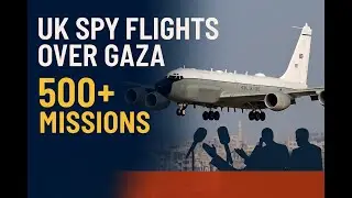 UK Spy Flights Over Gaza: 500+ Missions, US Contractors, No Accountability