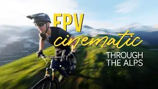 CINEMATIC FPV -The ALPS - 2020