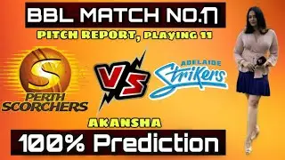 BBL 2020 Perth scorchers vs Adelaide strikers 17th Match Prediction, Playing 11 PRS Vs ADS Dream11