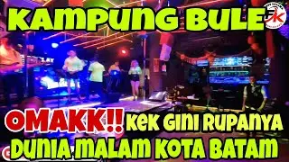 DUNIA MALAM NYA KOTA BATAM!!KAMPUNG BULE NAMANYA