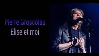 Pierre Groscolas - Elise et moi
