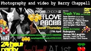 24 Hour Party People London - I Love Pacha Easter Thursday - 17/04/14