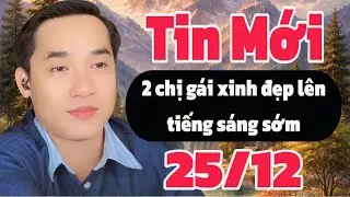 Tin Mới: 2 Chị Gái Xinh Đẹp lên tiếng, Bầu Show Huy Lê bất ngờ có thay đổi, Tin Mới Nhất 25/12