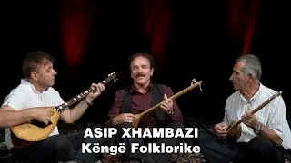 Kenge Folklorike - Asip Xhambazi
