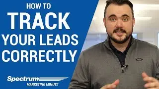 Spectrum Marketing Minute: Are You Tracking Leads Correctly?