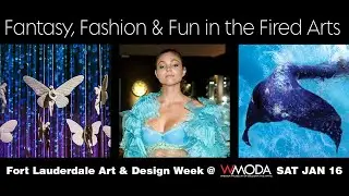 Fantasy, Fashion & Fun in the Fired Arts at WMODA