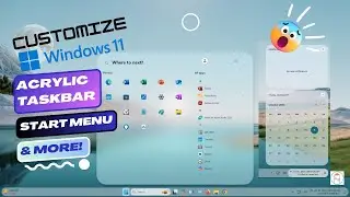 Customize Windows 11: Acrylic Taskbar, Start Menu & More!