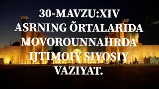 30-MAVZU:XIV ASRNING ÕRTALARIDA MOVOROUNNAHRDA IJTIMOIY SIYOSIY VAZIYAT.