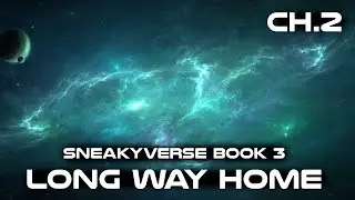(Sneakyverse) The Long way Home Chapter 2
