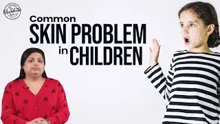 Common Skin Problems in Children | Dr. Nivedita Dadu's Dermatology Clinic