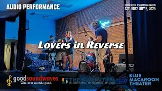 Lovers in Reverse @ Blue Macaroon Theater 2025 - AUDIO