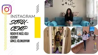 NASIL VE NEDEN KİLO VERDİM?G&Uuml;NCEL KİLOM,BOYUM,KİLO KORUMA İNSTAGRAM'DAN GELEN SORULARA CEVAP