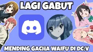 Bingung Mau Ngapain, Yaudah Gacha Waifu Di DC Sajah:v ||| Discord Mudae Bot Indonesia