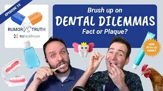 Dental Dilemmas | TRC Healthcare Rumor vs Truth Podcast