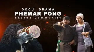 Phemar Pong | Docu Drama on folklore of Sherpa Community