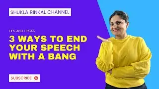 3 Ways To End Your Speech with A Bang | Rinkal Shukla