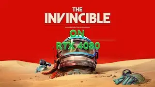 The Invincible _ RTX4080 MAX SETTINGS _ first impression (4K 60FPS)