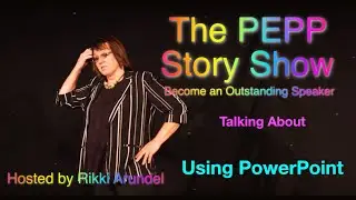 Using PowerPoint - The PEPP Story Way to Outstanding Speaking