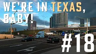 Let's Play! | American Truck Simulator #18 - We made it to Texas!