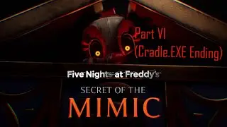 Five Nights at Freddy's: Secret of the Mimic - Part VI (Cradle.EXE Ending)