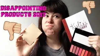 DISAPPOINTING PRODUCTS 2017