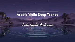 Arabic Violin Deep Trance  Hypnotic Middle Eastern Psy Trance Mix