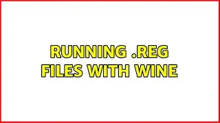 Ubuntu: Running .reg files with wine (2 Solutions!!)