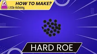 How To Make Hard Roe In Little Alchemy