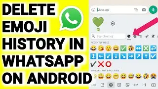 How To Delete Emoji History in WhatsApp on Android