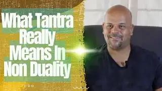 What Tantra Really Means In Non Duality