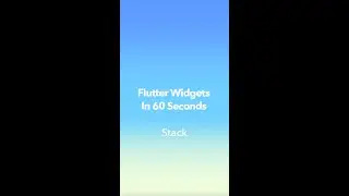 Flutter Widgets in 60 seconds: Stack