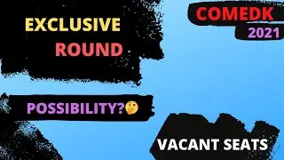 COMEDK 2021📌 POSSIBILITY OF EXCLUSIVE ROUND?🤔VACANT SEATS📍