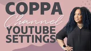 How to change your channel settings for the new COPPA requirements