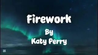 Firework by Katy Perry ✨