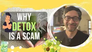 Why Detox is a Scam
