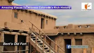 10 Amazing Places To Witness Colorado&rsquo;s Rich History | Colorado | Colorado tourism | The Top Tours