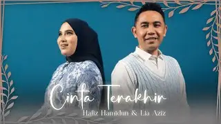 Cinta Terakhir - Hafiz Hamidun & Lia Aziz
