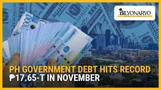PH government debt hits record ₱17.65‑T in November | Business Brief