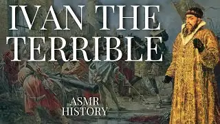 Ivan the Terrible - A Legacy of Power, Fear, and Brutality | Relaxing History ASMR