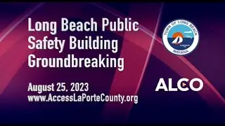 Long Beach Public Safety Building Groundbreaking August 25, 2023