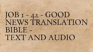 Job 1 - 42 - Good News Translation Bible - Text And Audio