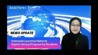 IndoNews TV : Indonesia Launches National Digital Literacy Program for Students